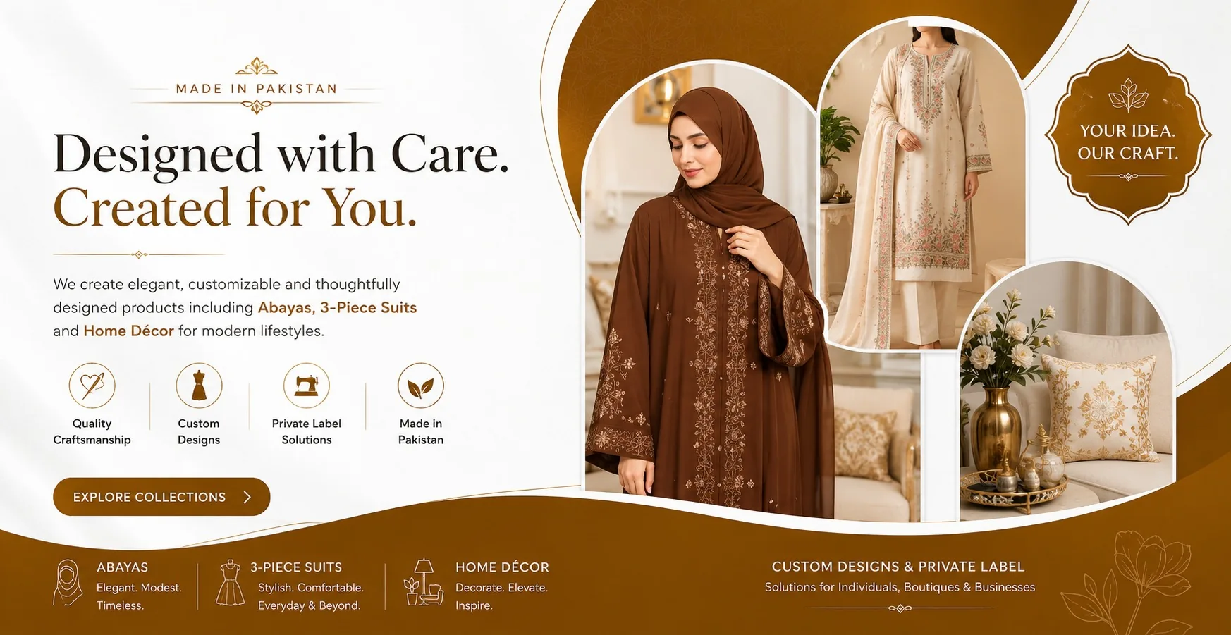 Elegant custom abayas, 3-piece suits and home décor collection made in Pakistan - designed with care, quality craftsmanship and private label solutions